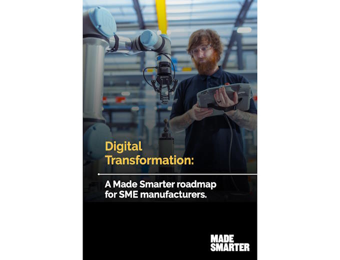 Digital Transformation: A Made Smarter Roadmap for SME Manufacturers Digital Transformation: A Made Smarter Roadmap for SME Manufacturers